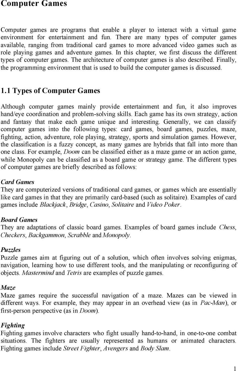 In this chapter, we first discuss the different types of computer games. The architecture of computer games is also described.