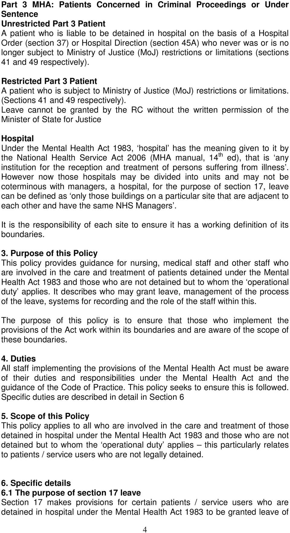 Restricted Part 3 Patient A patient who is subject to Ministry of Justice (MoJ) restrictions or limitations. (Sections 41 and 49 respectively).