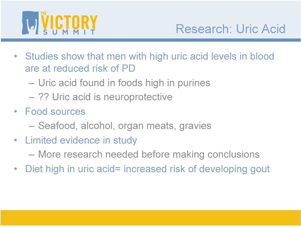? Uric acid is neuroprotective Food sources Seafood, alcohol, organ meats, gravies