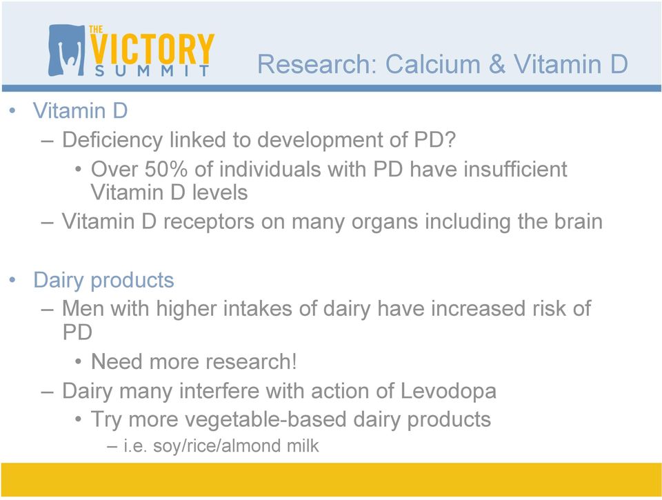 including the brain Dairy products Men with higher intakes of dairy have increased risk of PD Need