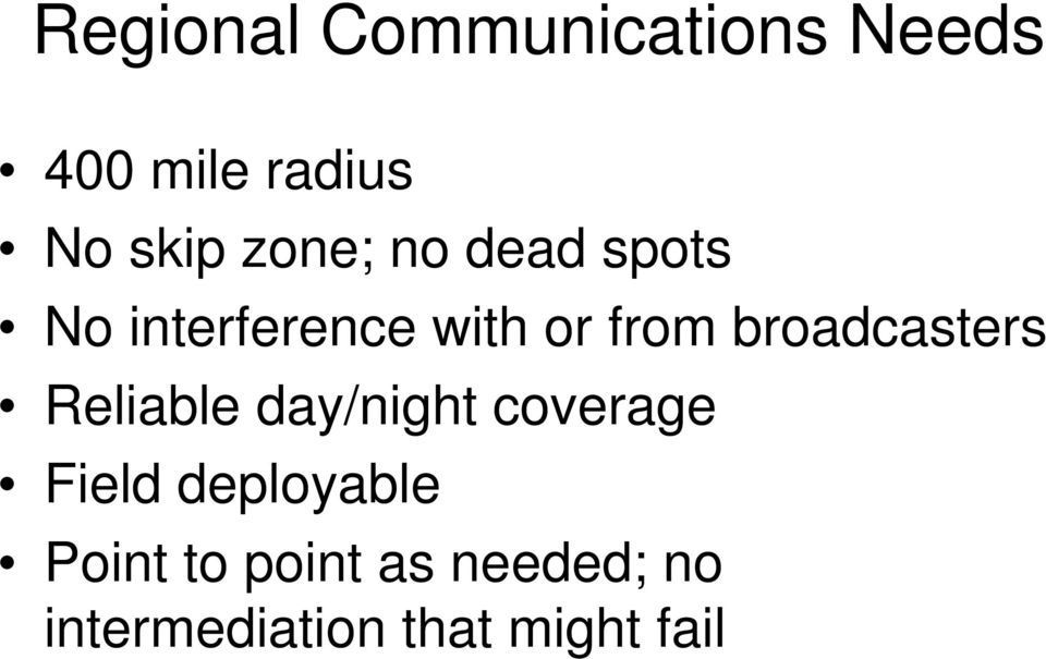 broadcasters Reliable day/night coverage Field