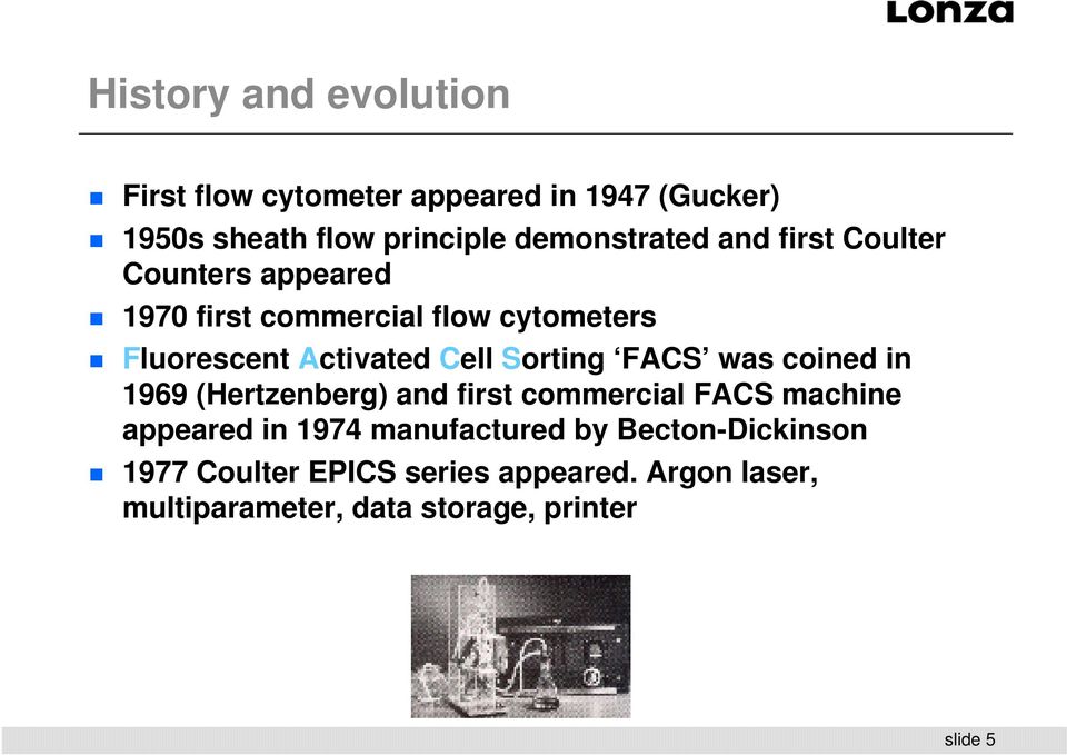Cell Sorting FACS was coined in 1969 (Hertzenberg) and first commercial FACS machine appeared in 1974