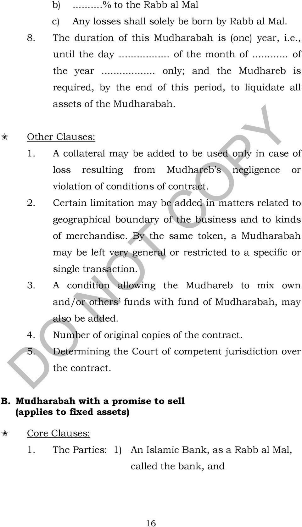 A collateral may be added to be used only in case of loss resulting from Mudhareb s negligence or violation of conditions of contract. 2.