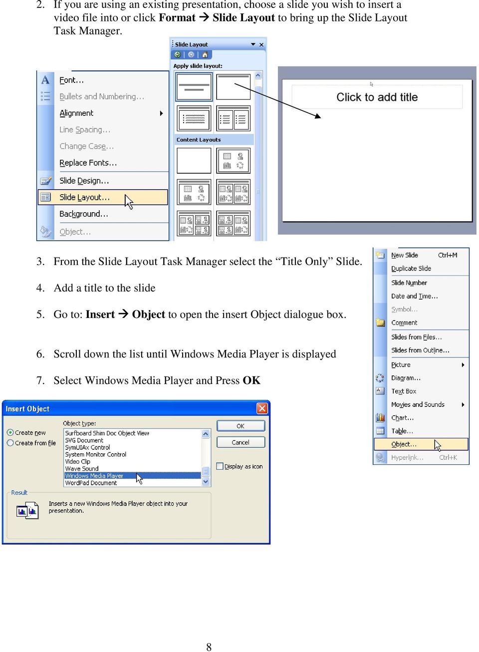 From the Slide Layout Task Manager select the Title Only Slide. 4. Add a title to the slide 5.