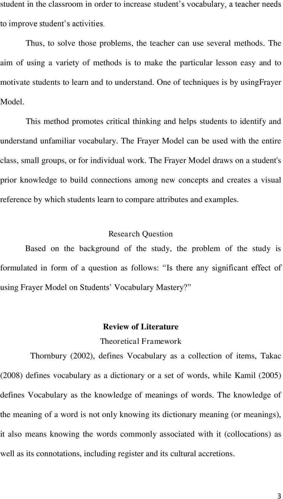 This method promotes critical thinking and helps students to identify and understand unfamiliar vocabulary. The Frayer Model can be used with the entire class, small groups, or for individual work.