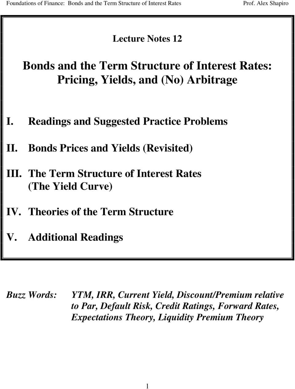 The Term Structure of Interest Rates (The Yield Curve) IV. Theories of the Term Structure V.