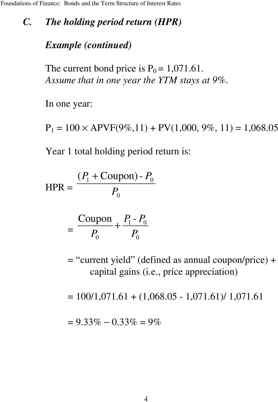 05 Year 1 total holding period return is: HPR = ( P + 1 Coupon) - P 0 P 0 = Coupon P 0 + P1 - P P 0 0 = current