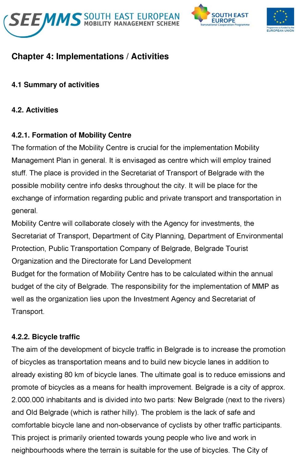 It will be place for the exchange of information regarding public and private transport and transportation in general.