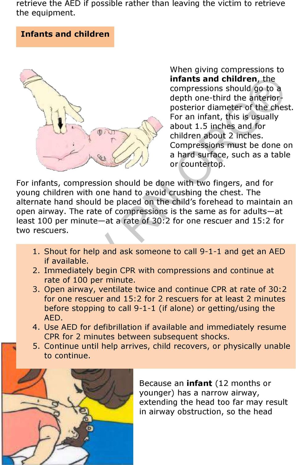For an infant, this is usually about 1.5 inches and for children about 2 inches. Compressions must be done on a hard surface, such as a table or countertop.