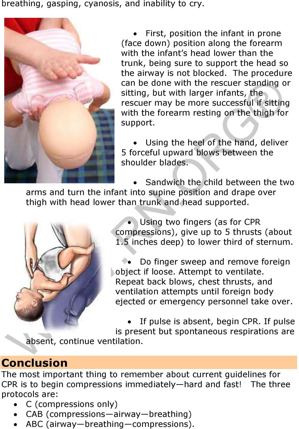 The procedure can be done with the rescuer standing or sitting, but with larger infants, the rescuer may be more successful if sitting with the forearm resting on the thigh for support.