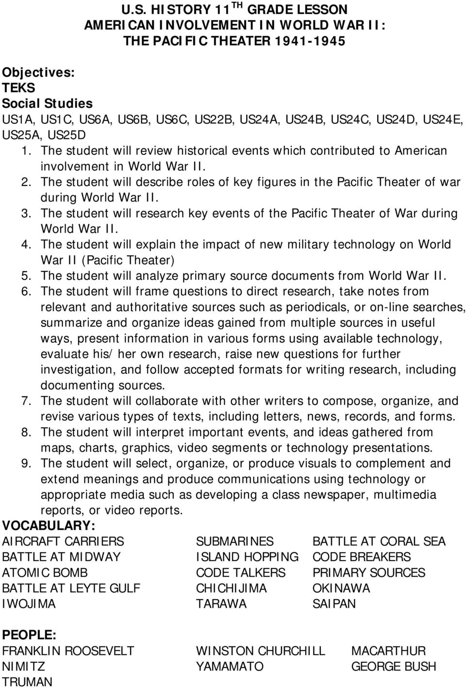 The student will describe roles of key figures in the Pacific Theater of war during World War II. 3. The student will research key events of the Pacific Theater of War during World War II. 4.