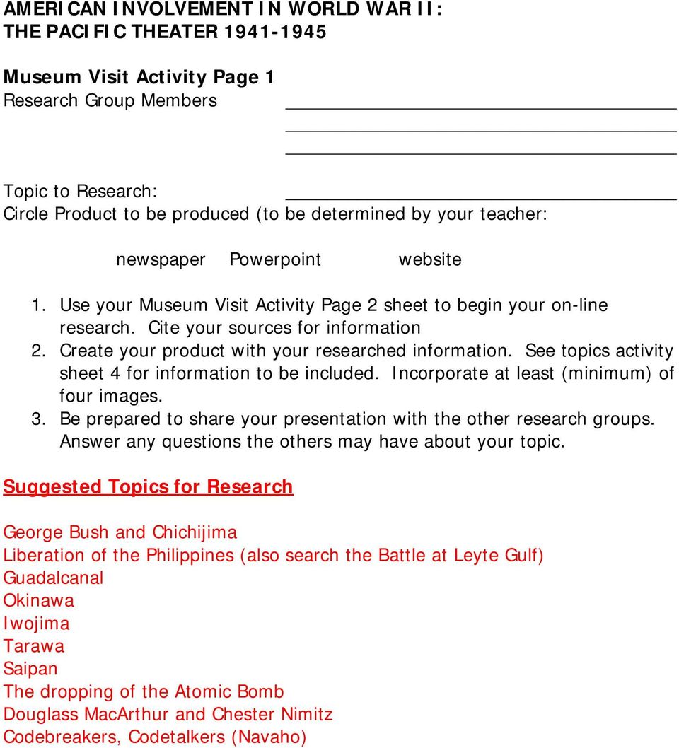 See topics activity sheet 4 for information to be included. Incorporate at least (minimum) of four images. 3. Be prepared to share your presentation with the other research groups.