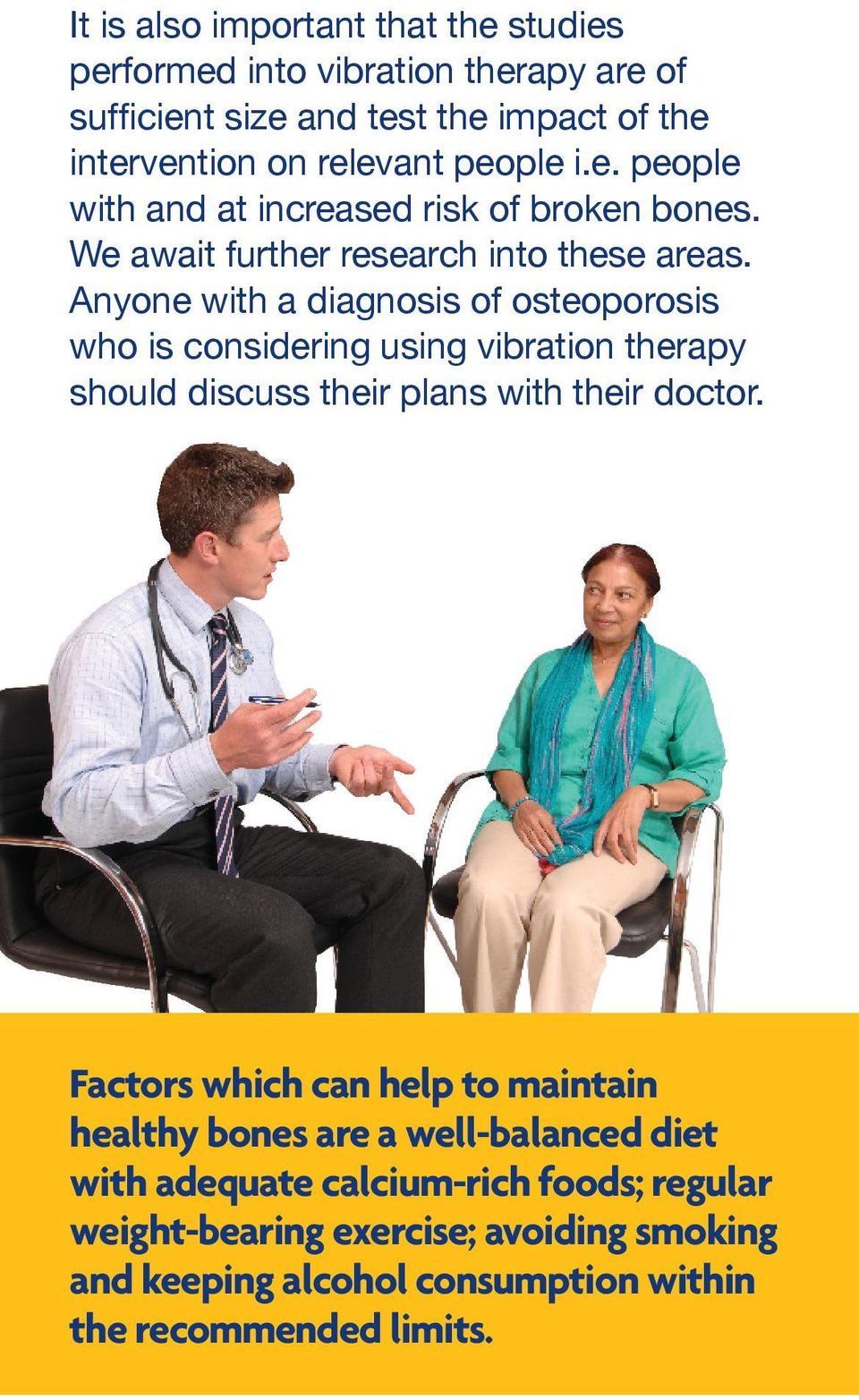 Anyone with a diagnosis of osteoporosis who is considering using vibration therapy should discuss their plans with their doctor.