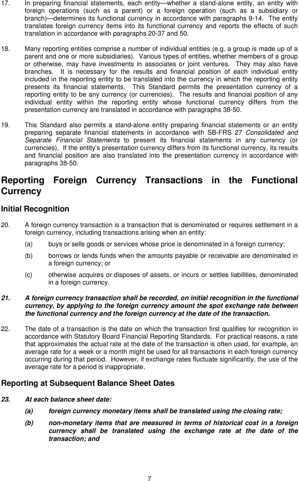 The entity translates foreign currency items into its functional currency and reports the effects of such translation in accordance with paragraphs 20-37 and 50. 18.