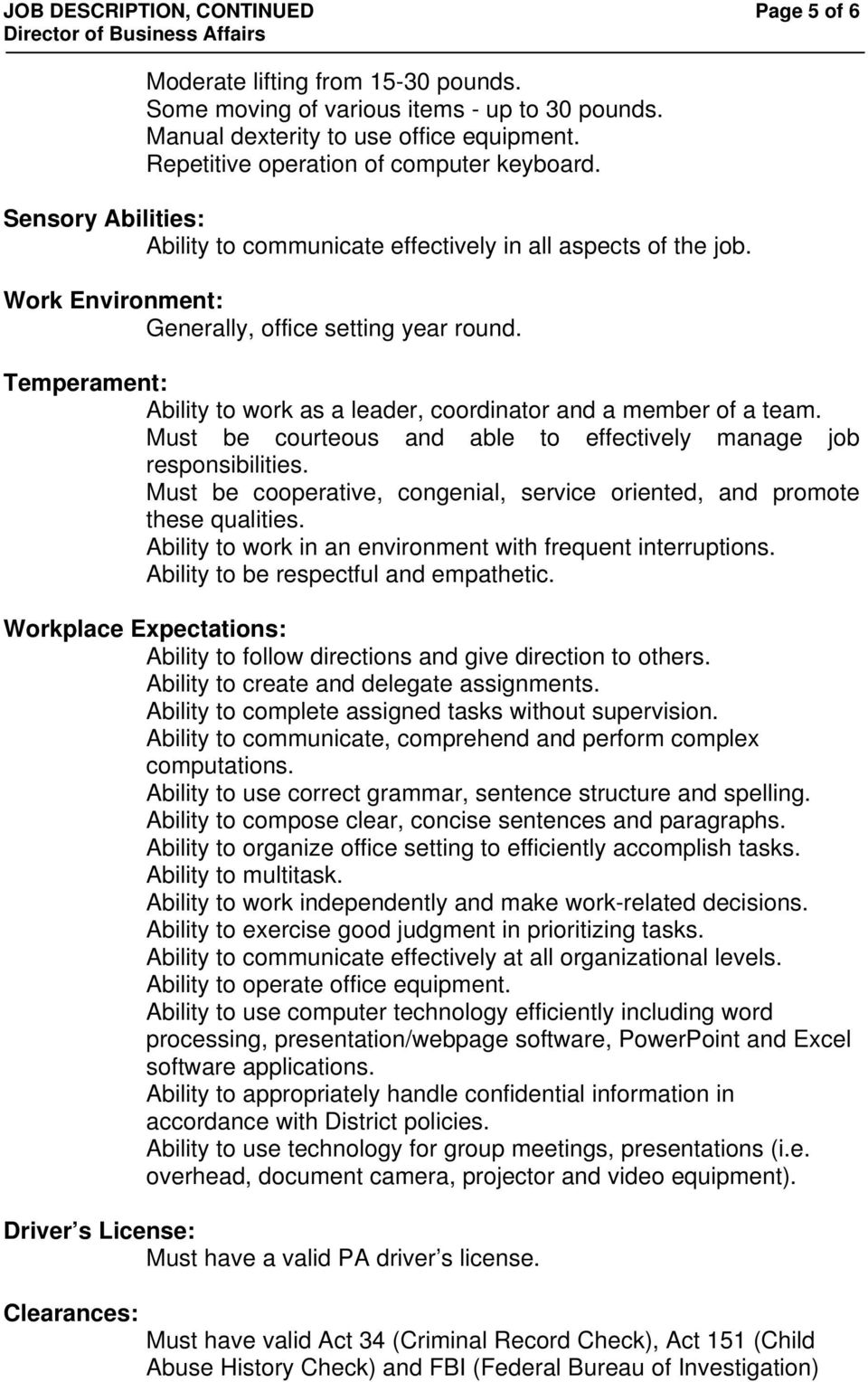 Temperament: Ability to work as a leader, coordinator and a member of a team. Must be courteous and able to effectively manage job responsibilities.