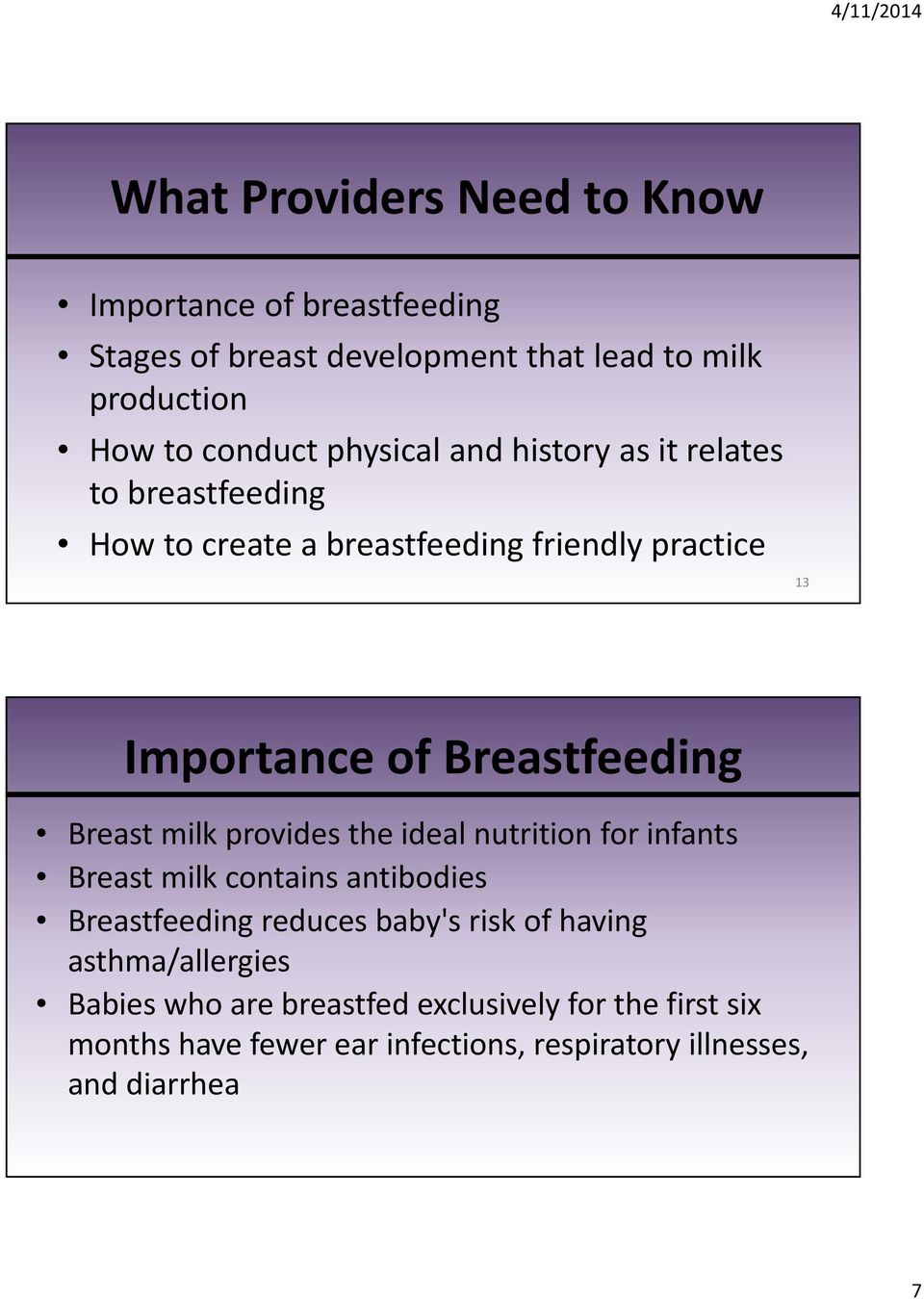 Breast milk provides the ideal nutrition for infants Breast milk contains antibodies Breastfeeding reduces baby's risk of having