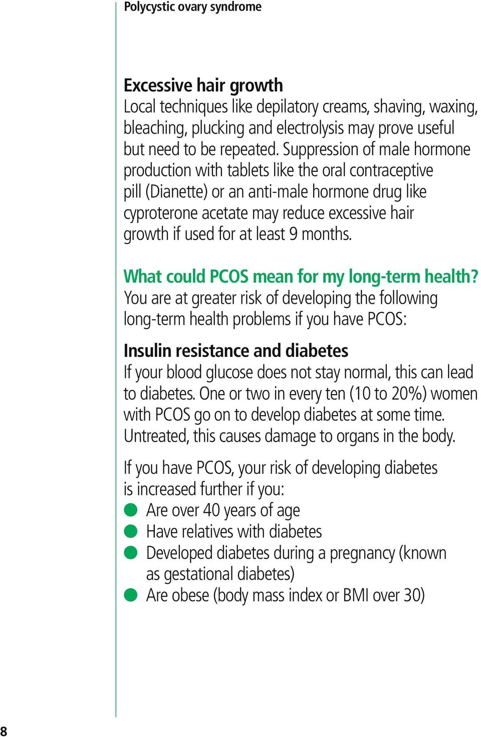least 9 months. What could PCOS mean for my long-term health?