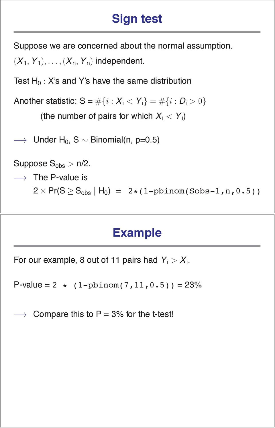 pairs for which X i < Y i ) Under H 0,S Binomial(n, p=0.5) Suppose S obs > n/2.