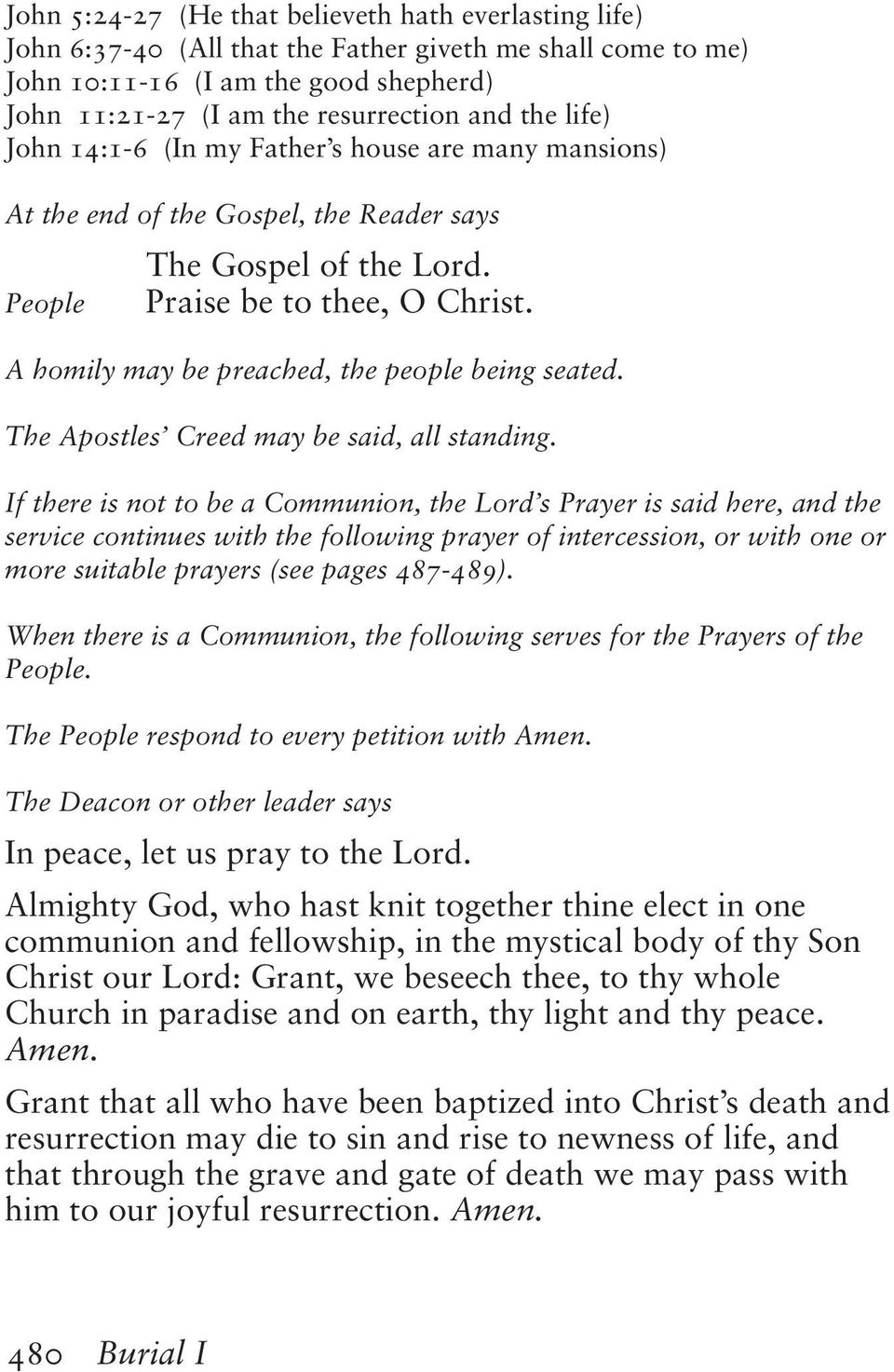 A homily may be preached, the people being seated. The Apostles Creed may be said, all standing.