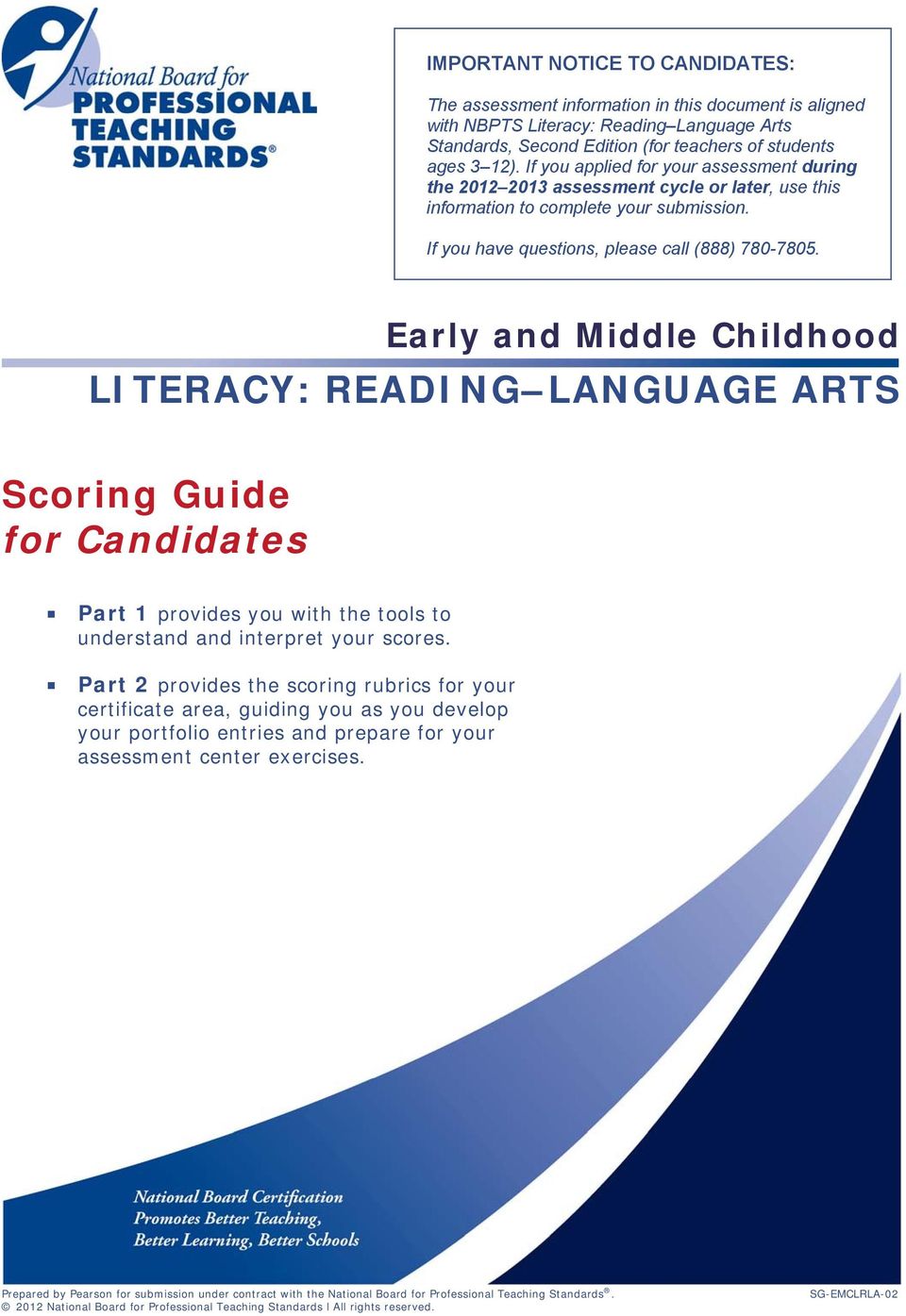 Early and Middle Childhood LITERACY: READING LANGUAGE ARTS Scoring Guide for Candidates Part 1 provides you with the tools to understand and interpret your scores.