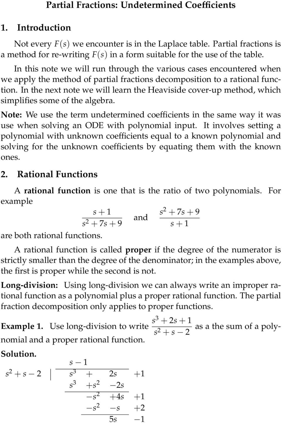 In this note we will run through the various cases encountered when we apply the method of partial fractions decomposition to a rational function.
