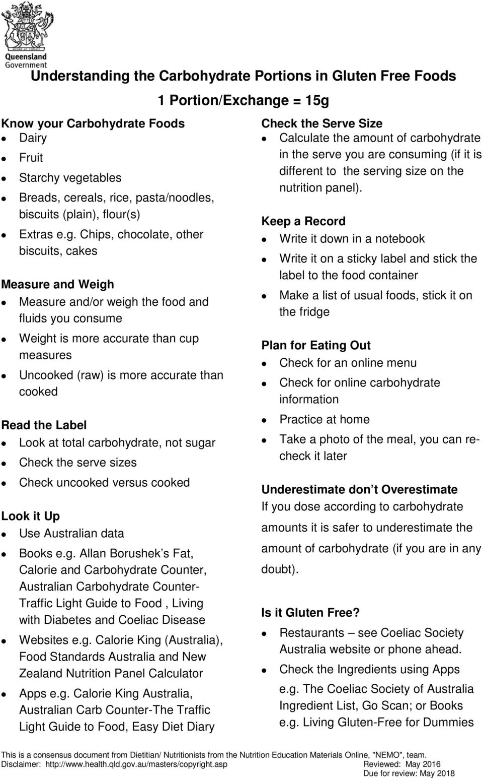Chips, chocolate, other biscuits, cakes Measure and Weigh Measure and/or weigh the food and fluids you consume Weight is more accurate than cup measures Uncooked (raw) is more accurate than cooked