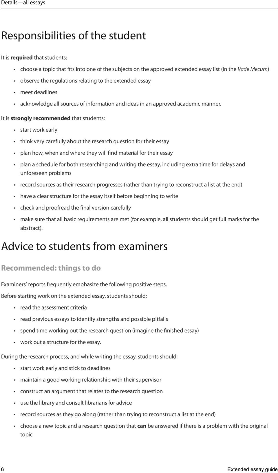 It is strongly recommended that students: start work early think very carefully about the research for their essay plan how, when and where they will find material for their essay plan a schedule for