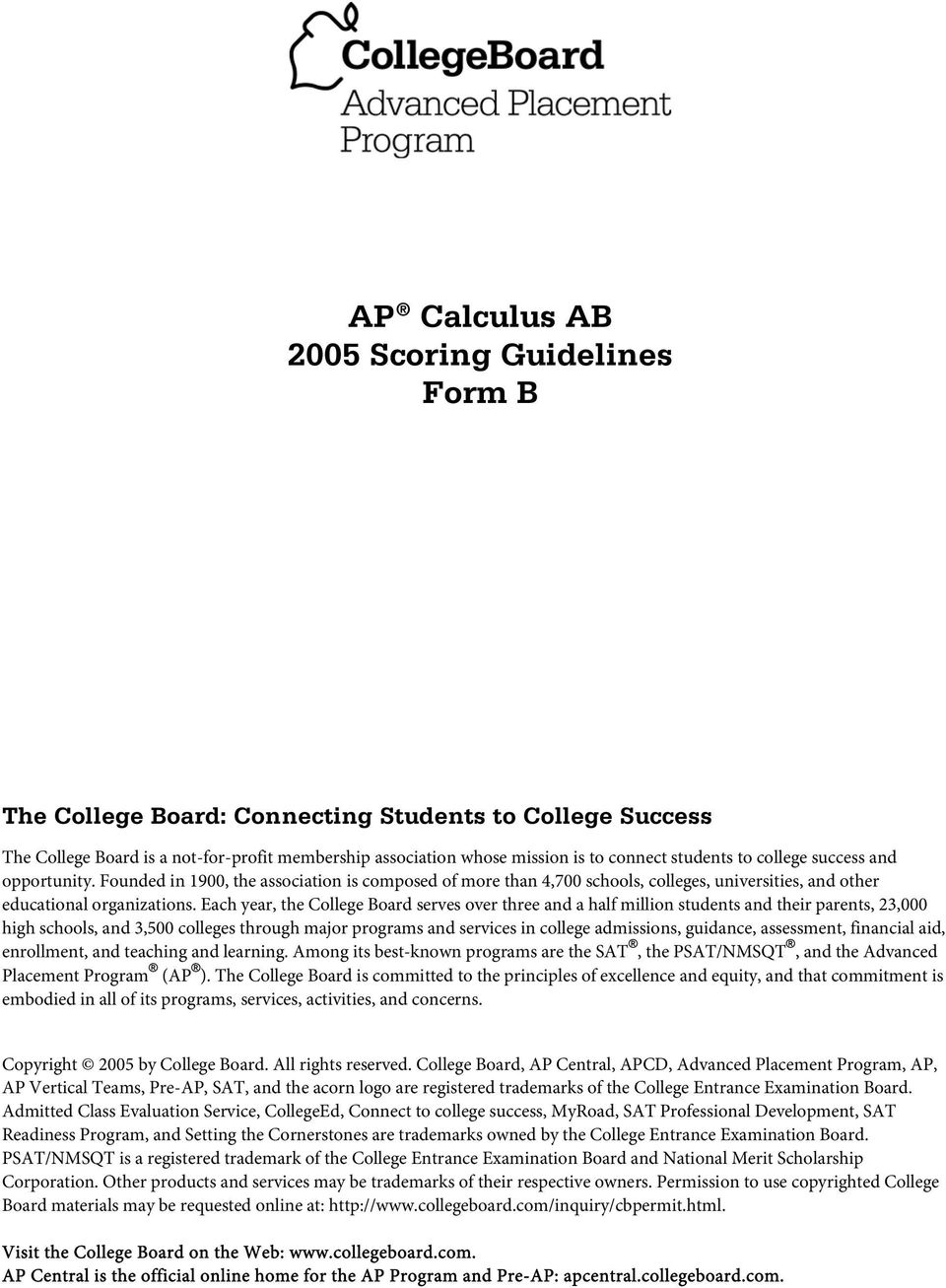 Each ear, the College Board serves over three and a half million students and their parents,, high schools, and,5 colleges through major programs and services in college admissions, guidance,