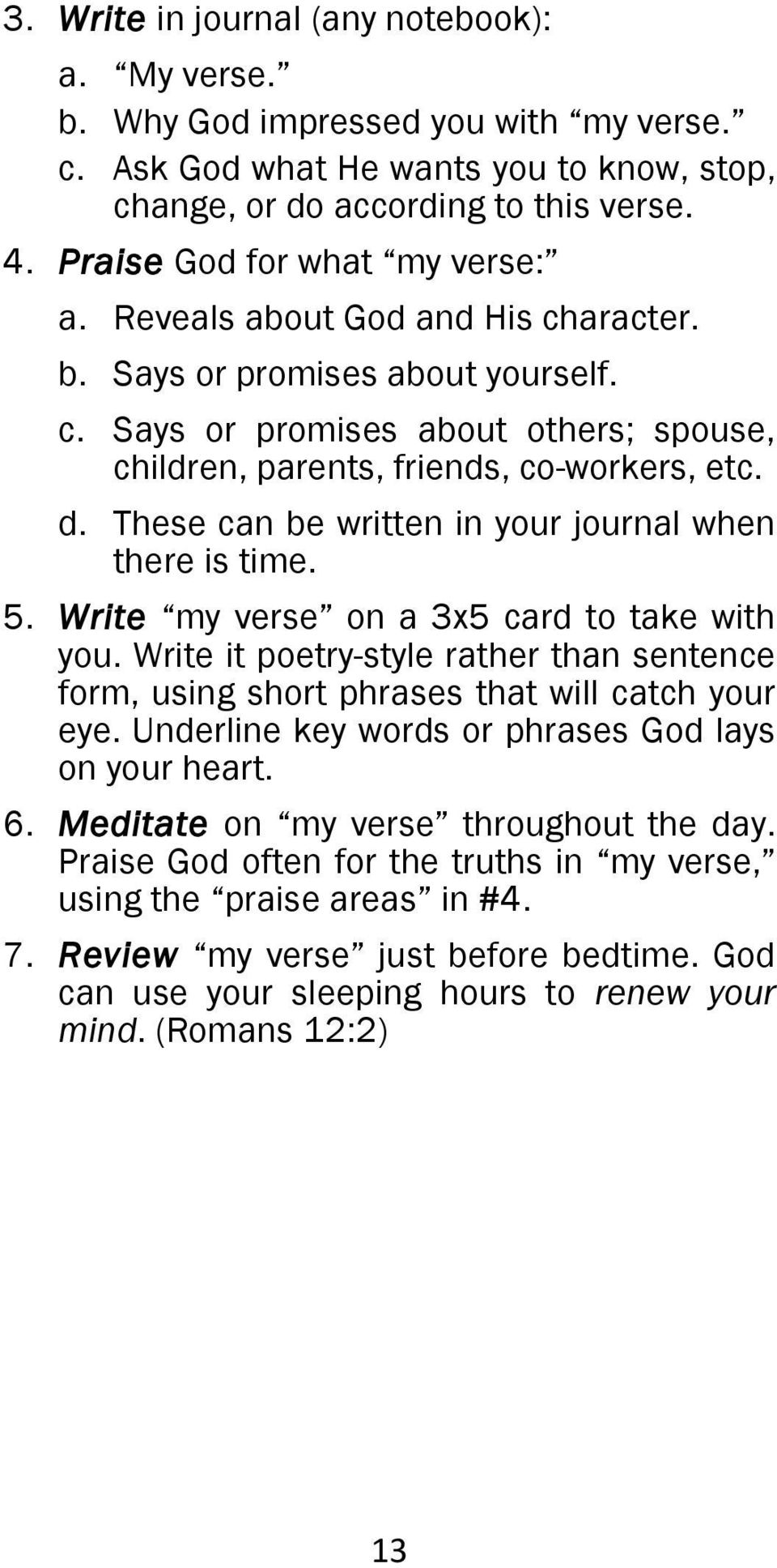 These can be written in your journal when there is time. 5. Write my verse on a 3x5 card to take with you.