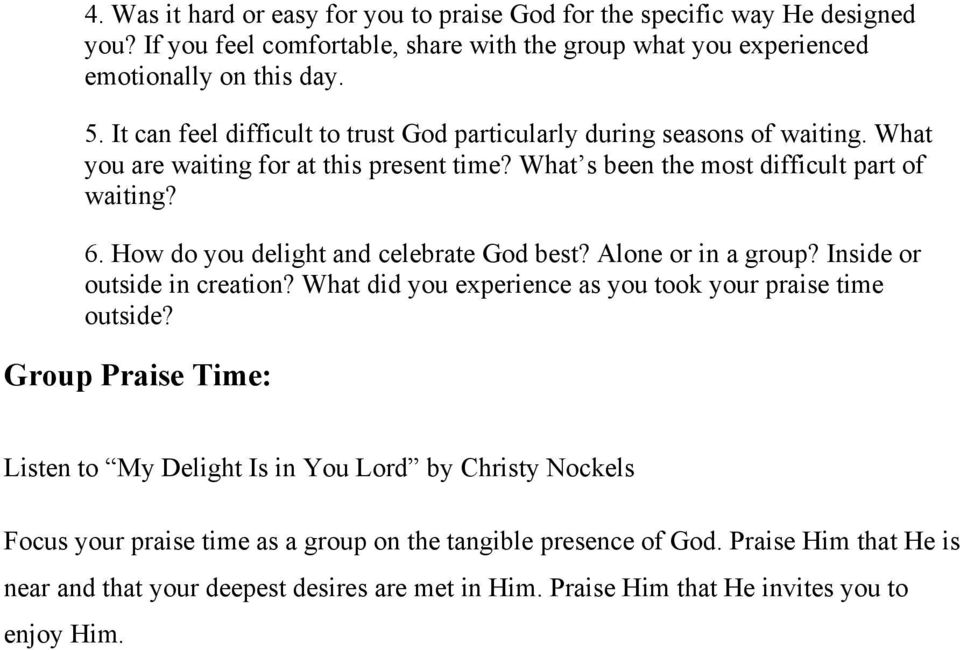 How do you delight and celebrate God best? Alone or in a group? Inside or outside in creation? What did you experience as you took your praise time outside?