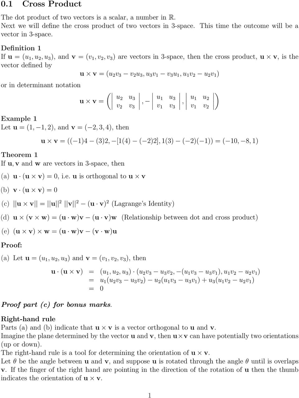 determinant notation ( ) u u v = u 3 v v 3, u 1 u 3 v 1 v 3, u 1 u v 1 v Example 1 Let u = (1, 1, ), and v = (, 3, 4), then u v = (( 1)4 (3), [1(4) ( )], 1(3) ( )( 1)) = ( 10, 8, 1) Theorem 1 If u, v