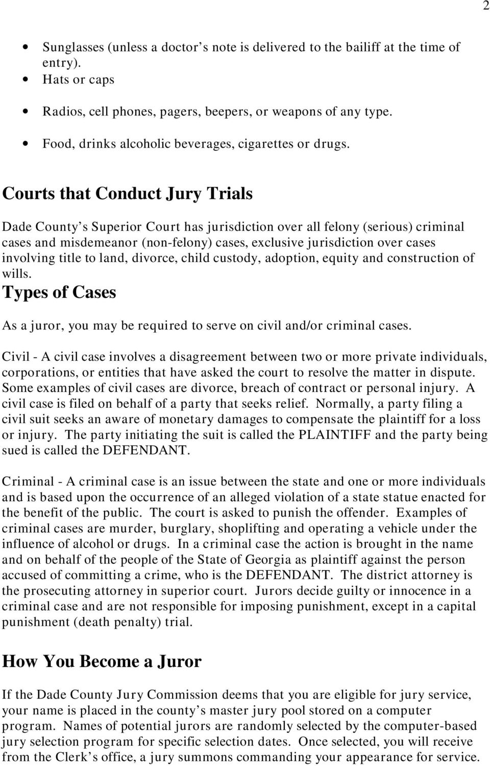 Courts that Conduct Jury Trials Dade County s Superior Court has jurisdiction over all felony (serious) criminal cases and misdemeanor (non-felony) cases, exclusive jurisdiction over cases involving