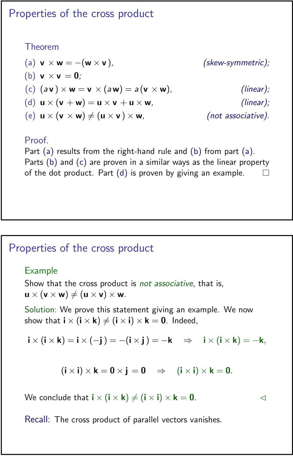 Part (d) is proven by giving an example. Properties of the cross product Show that the cross product is not associative, that is, u (v w) (u v) w.