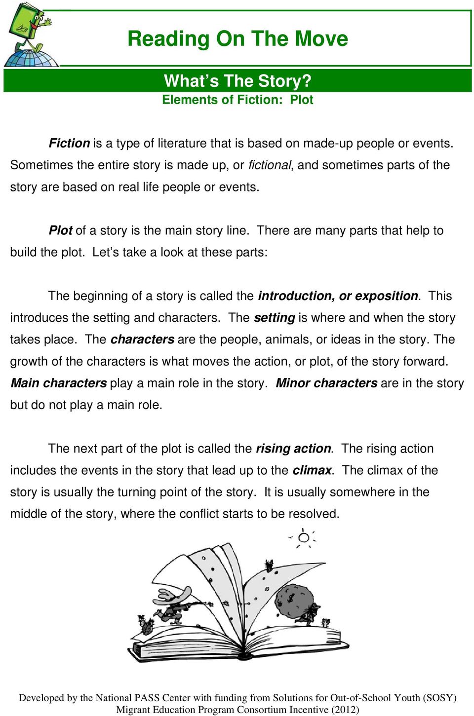 There are many parts that help to build the plot. Let s take a look at these parts: The beginning of a story is called the introduction, or exposition. This introduces the setting and characters.