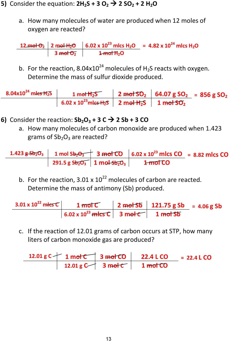 07 g SO 2 = 856 g SO 2 6.02 x 10 23 mlcs H 2 S 2 mol H 2 S 1 mol SO 2 6) Consider the reaction: Sb 2 O 3 + 3 C 2 Sb + 3 CO a. How many molecules of carbon monoxide are produced when 1.