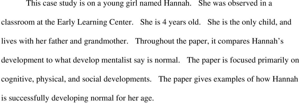 Throughout the paper, it compares Hannah s development to what develop mentalist say is normal.