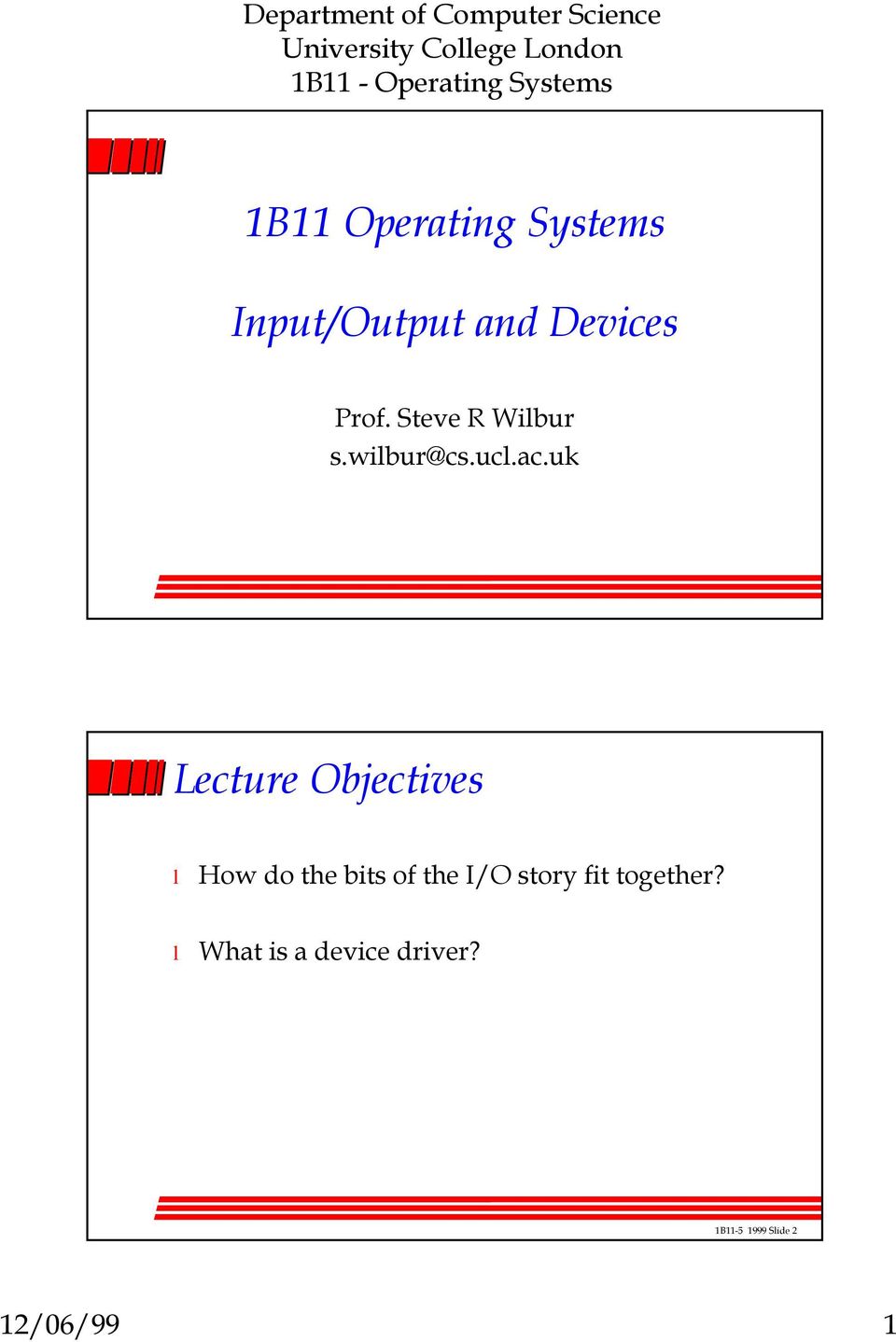 uk Lecture Objectives How do the bits of the I/O story