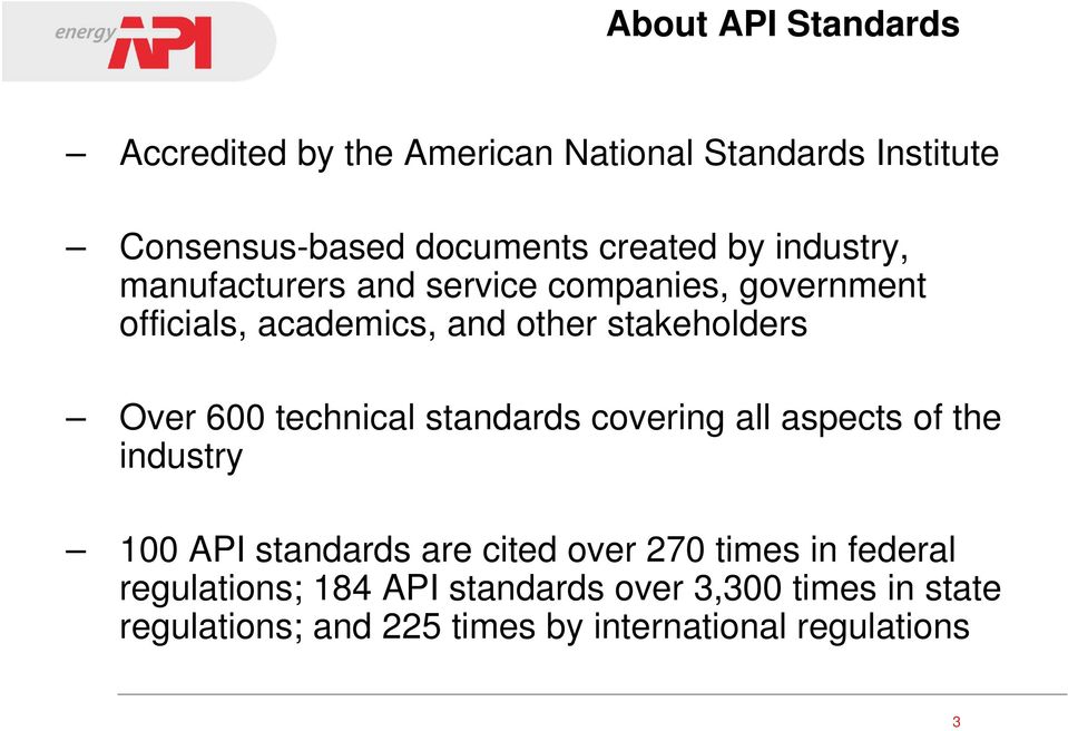 technical standards covering all aspects of the industry 100 API standards are cited over 270 times in federal