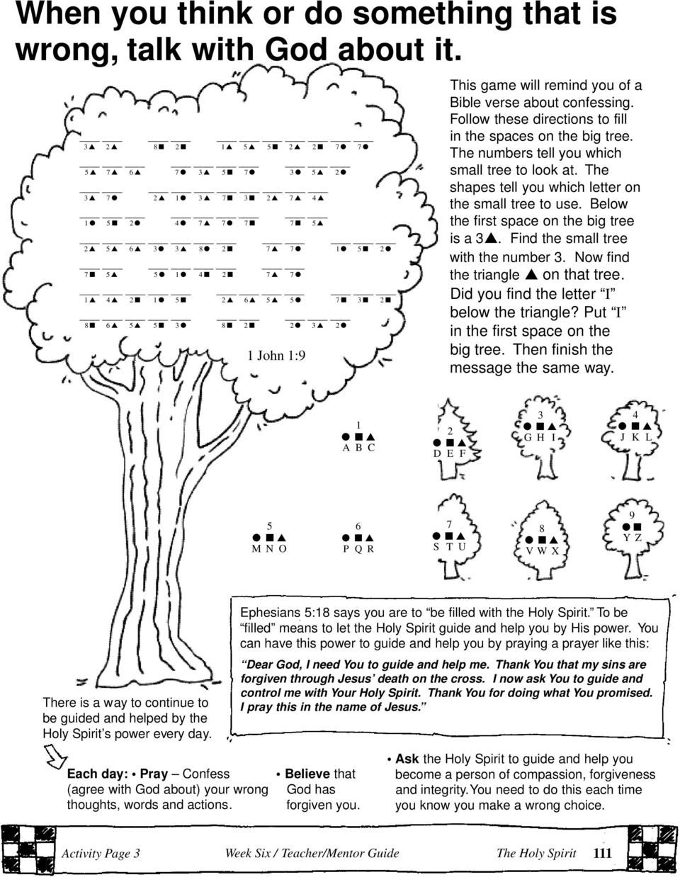 you of a Bible verse about confessing. Follow these directions to fill in the spaces on the big tree. The numbers tell you which small tree to look at.