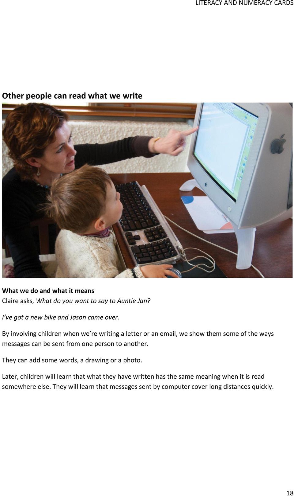 By involving children when we re writing a letter or an email, we show them some of the ways messages can be sent from one