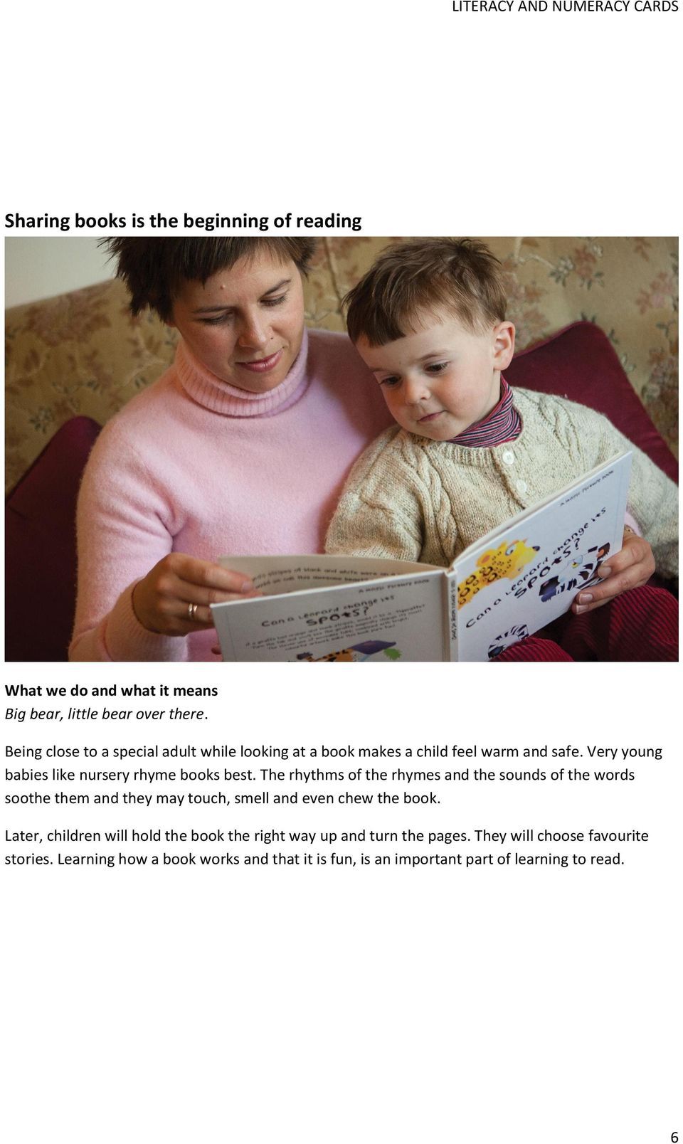 Very young babies like nursery rhyme books best.