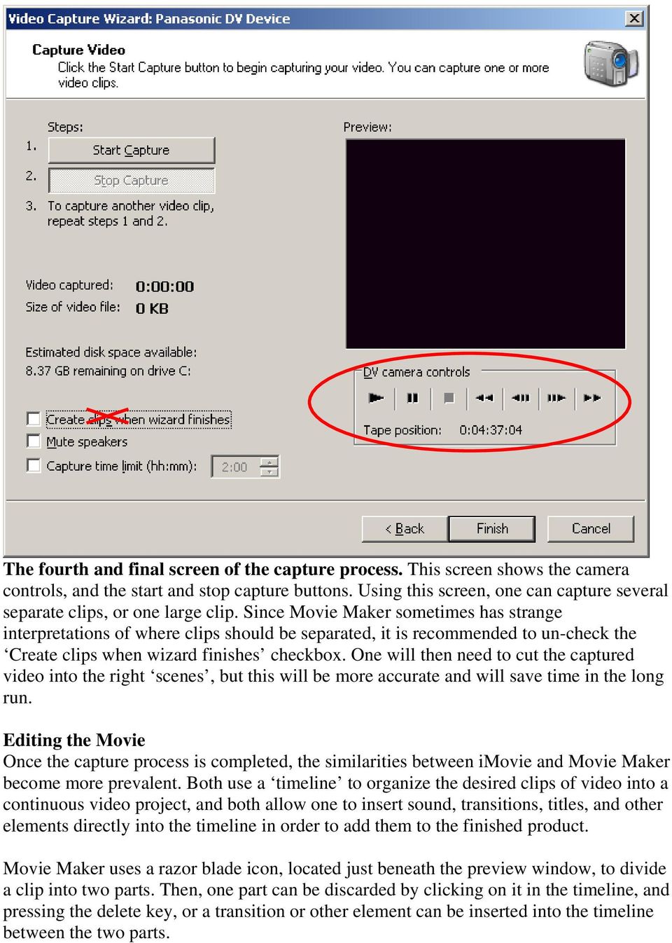 Since Movie Maker sometimes has strange interpretations of where clips should be separated, it is recommended to un-check the Create clips when wizard finishes checkbox.