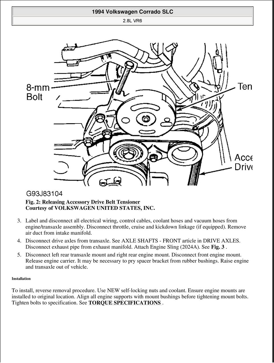 Disconnect exhaust pipe from exhaust manifold. Attach Engine Sling (2024A). See Fig. 3. 5. Disconnect left rear transaxle mount and right rear engine mount. Disconnect front engine mount.