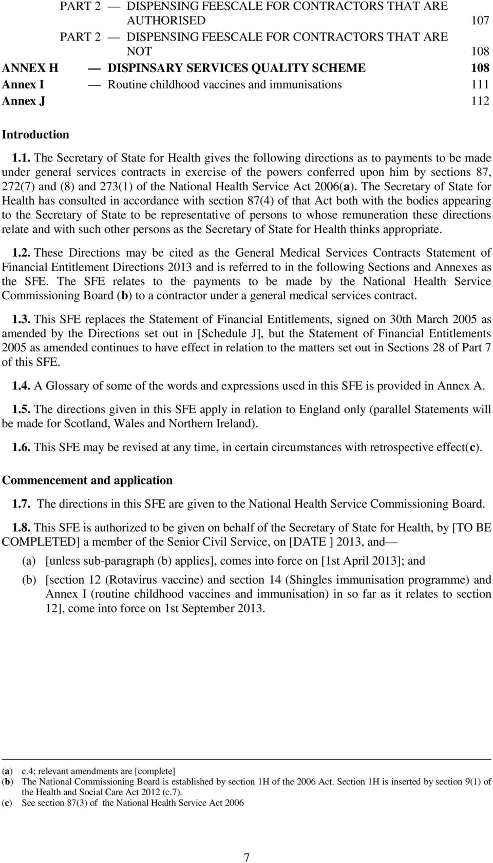 1 Annex J 112 Introduction 1.1. The Secretary of State for Health gives the following directions as to payments to be made under general services contracts in exercise of the powers conferred upon