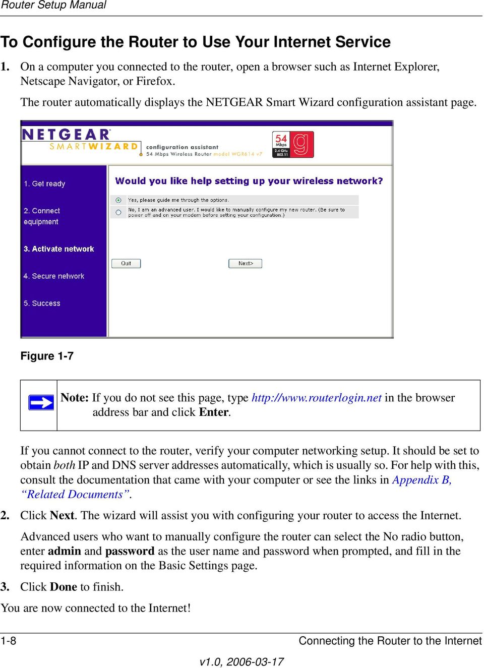 net in the browser address bar and click Enter. If you cannot connect to the router, verify your computer networking setup.