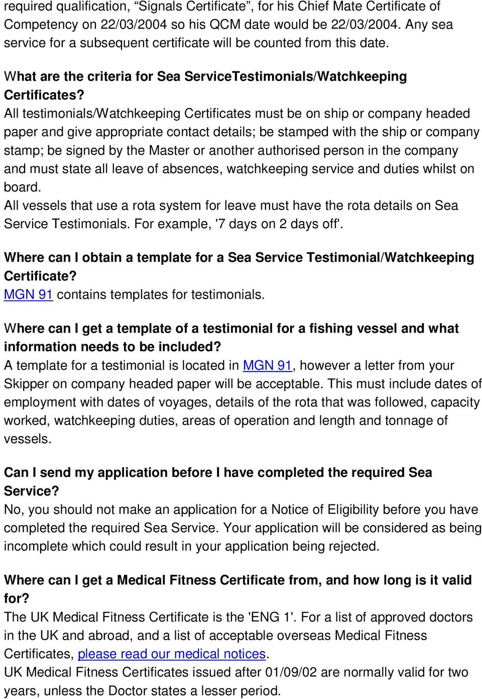 All testimonials/watchkeeping Certificates must be on ship or company headed paper and give appropriate contact details; be stamped with the ship or company stamp; be signed by the Master or another