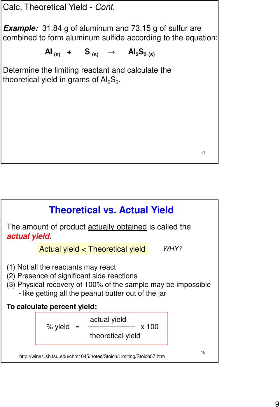 of Al 2 S. 17 Theoretical vs. Actual Yield The amount of product actually obtained is called the actual yield. Actual yield < Theoretical yield WHY?