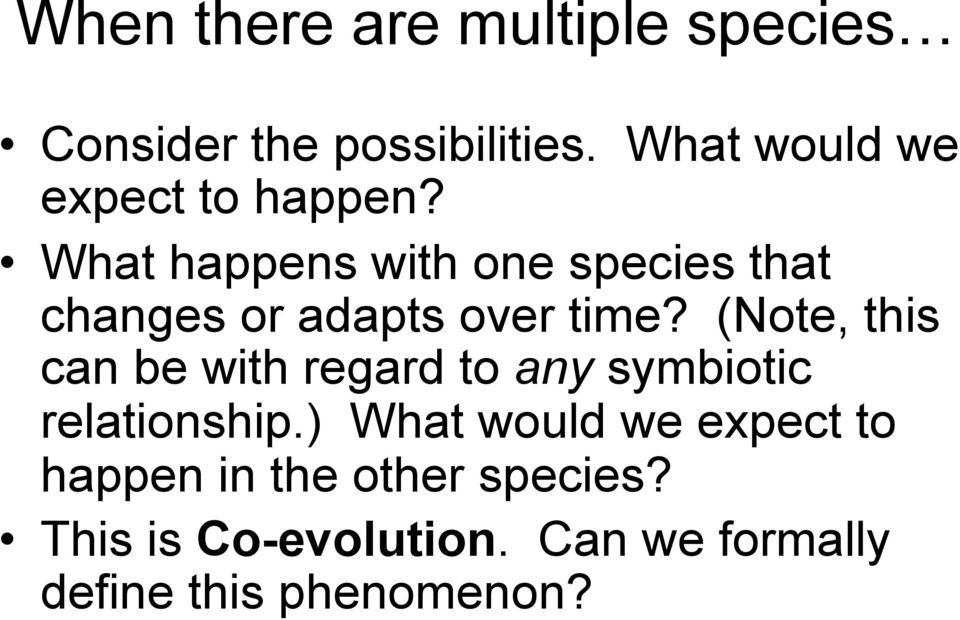 What happens with one species that changes or adapts over time?