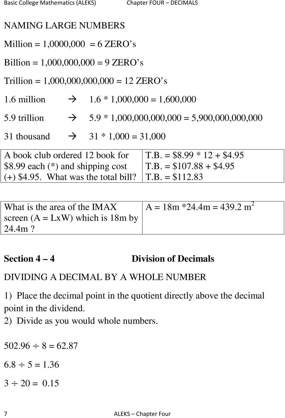 99 * 2 + $4.95 T.B. = $07.88 + $4.95 T.B. = $2.83 What is the area of the IMAX screen (A = LxW) which is 8m by 24.4m? A = 8m *24.4m = 439.