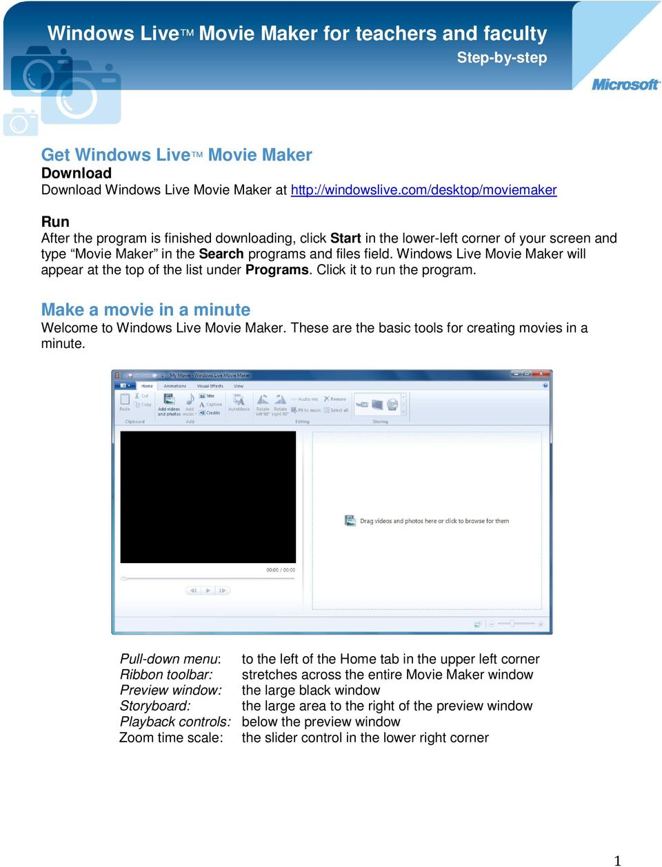 Windows Live Movie Maker will appear at the top of the list under Programs. Click it to run the program. Make a movie in a minute Welcome to Windows Live Movie Maker.